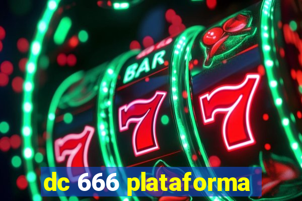 dc 666 plataforma